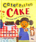 Image for Caterpillar cake  : read-aloud poems to brighten your day