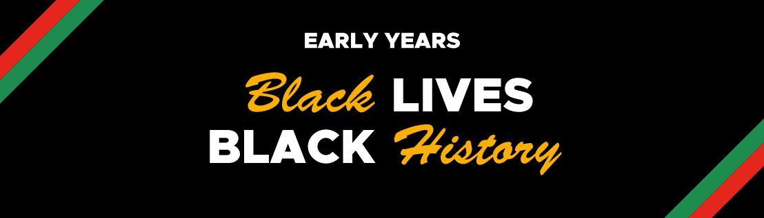 Black Lives Black History Early Years